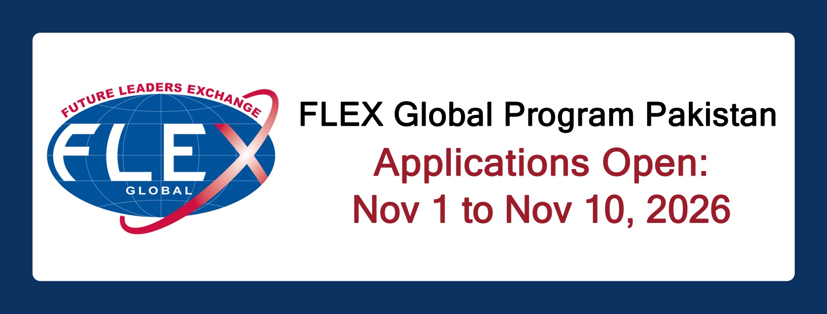 FLEX Global Program Pakistan. Applications open: November 1 to November 10, 2026